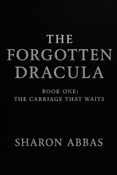 THE FORGOTTEN DRACULA (The Carriage That Waits): Psychological And Gothic Horror And Supernatural Mystery In The Tradition Of Dracula