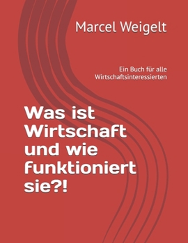 Was ist Wirtschaft und wie funktioniert sie?!