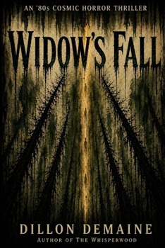Widow's Fall: An 80s Cosmic Horror Thriller (The Forgotten Towns)