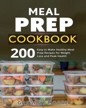 Paperback Meal Prep Cookbook: 200 Easy to Make Healthy Meal Prep Recipes for Weight Loss and Peak Health Book