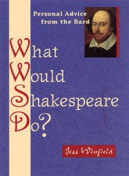 Hardcover What Would Shakespeare Do?: 101 Answers to Life's Daily Dilemmas Book