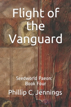Paperback Flight of the Vanguard: Seedworld Paeon: Book Four Book