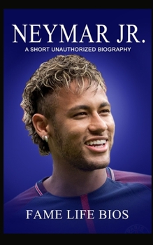 Paperback Neymar Jr: A Short Unauthorized Biography Book