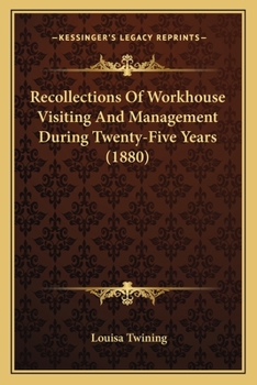 Paperback Recollections Of Workhouse Visiting And Management During Twenty-Five Years (1880) Book