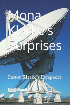 Paperback Mona Klarke's Surprizes: Pastor Klarke's Escapadades Book