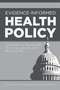 Paperback Evidence-Informed Health Policy: Using EBP to Transform Policy in Nursing and Healthcare Book
