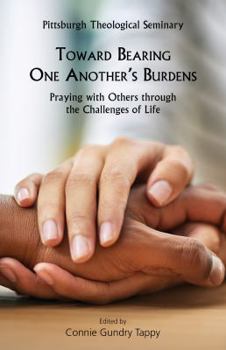 Paperback Toward Bearing One Another's Burdens: Praying with Others Through the Challenges of Life Book