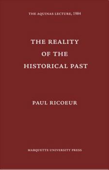 The Reality of the Historical Past - Book #8 of the Aquinas Lecture in Philosophy