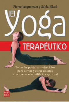 Paperback Yoga terapéutico, el: Todas las posturas y ejercicios para aliviar y curar dolores y recuperar el equilibrio espiritual (Spanish Edition) [Spanish] Book