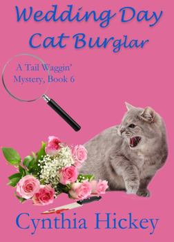 Wedding Day Cat Burglar - Book #6 of the A Tail Waggin' Mystery