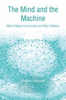 Paperback The Mind and the Machine: What It Means to Be Human and Why It Matters Book