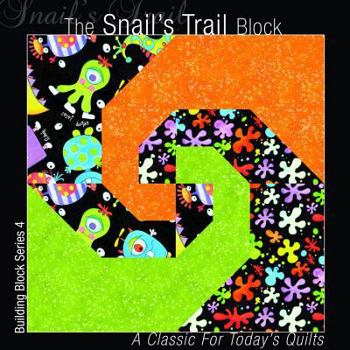 Paperback The Snails Trail Block: A Classic for Today's Quilts (Building Block Series 1) Book