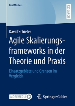 Paperback Agile Skalierungsframeworks in Der Theorie Und PRAXIS: Einsatzgebiete Und Grenzen Im Vergleich [German] Book