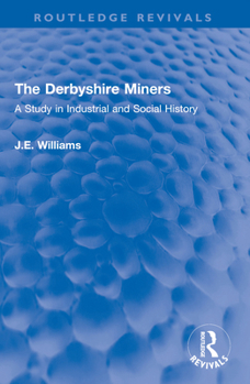 Paperback The Derbyshire Miners: A Study in Industrial and Social History Book