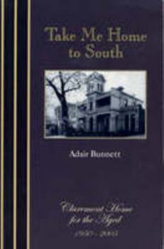 Paperback Take Me Home to South: Claremont Home for the Aged 1950-2005 Book