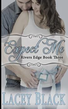 Expect Me - Book #3 of the Rivers Edge