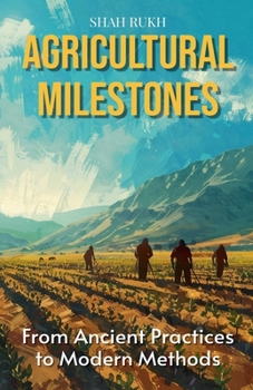 Paperback Agricultural Milestones: From Ancient Practices to Modern Methods Book
