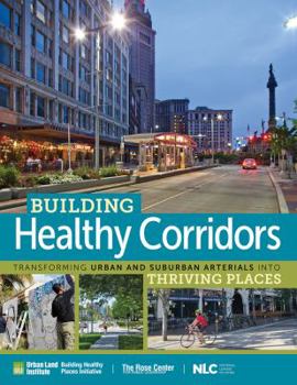 Paperback Building Healthy Corridors: Transforming Urban and Suburban Arterials Into Thriving Places Book