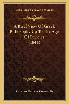 Paperback A Brief View Of Greek Philosophy Up To The Age Of Pericles (1844) Book