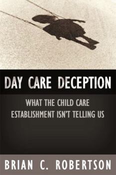 Hardcover Day Care Deception: What the Child Care Establishment Isn't Telling Us Book