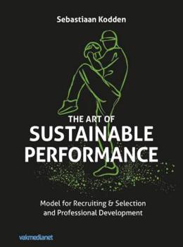 Paperback The Art of Sustainable Performance: Model for Recruiting & Selection and Professional Development Book
