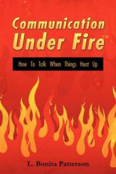 Paperback Communication Under Firet: How to Talk When Things Heat Up Book