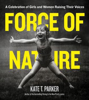 Paperback Force of Nature: A Celebration of Girls and Women Raising Their Voices Book
