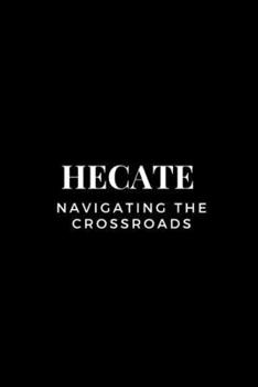 Paperback Hecate - Navigating the Crossroads Book