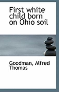 Paperback First White Child Born on Ohio Soil Book
