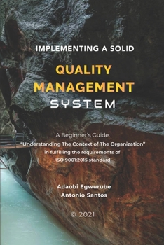 Paperback Implementing A Solid Quality Management System: A beginners Guide - Understanding the Context Of The Organization in fulfilling the requirements of IS Book