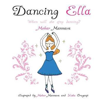 Paperback Dancing Ella: When Will She Stop Dancing? Book