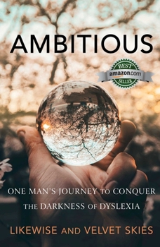 Paperback Ambitious: One Man's Journey to Conquer the Darkness of Dyslexia Book