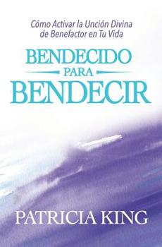 Paperback Bendecido para Bendecir: Cómo Activar la Unción Divina de Benefactor en Tu Vida [Spanish] Book