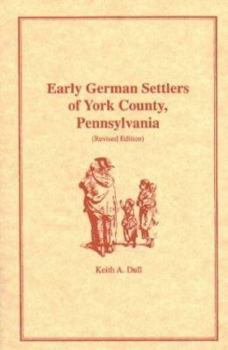 Paperback Early German Settlers of York County, Pennsylvania Revised Edition Book