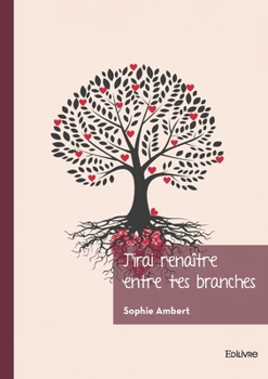 Paperback J'irai renaître entre tes branches [French] Book