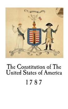 Paperback The Constitution of The United States of America: 1787 Book