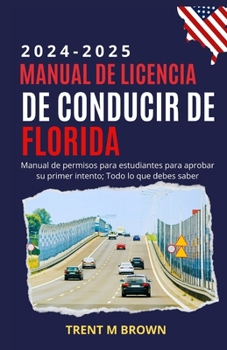 Paperback Manual de licencia de conducir de Florida 2024-2025: Manual de permisos para estudiantes para aprobar su primer intento; Todo lo que debes saber [Spanish] Book