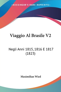 Paperback Viaggio Al Brasile V2: Negli Anni 1815, 1816 E 1817 (1823) Book