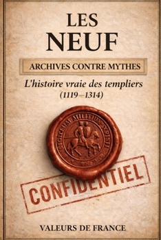 Paperback Les Neuf: L'Histoire Vraie Des Templiers 1119-1314 [French] Book