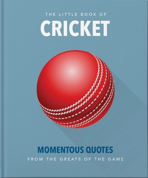 The Little Book of Cricket : Great Quotes off the Middle of the Bat