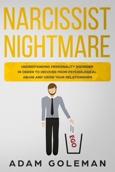 Paperback Narcissist Nightmare: Understanding Personality Disorder in Order to Recover From Psychological Abuse and Growing Your Relationships Book