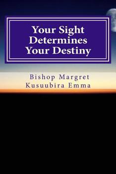 Paperback Your Sight Determines Your Destiny: vision Book