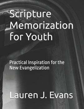 Paperback Scripture Memorization for Youth: Practical Inspiration for the New Evangelization Book