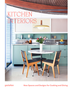 Hardcover Kitchen Interiors: New Designs and Interior for Cooking and Dining Book
