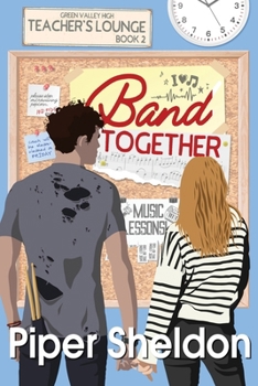 Band Together - Book #2 of the Teachers' Lounge