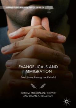 Hardcover Evangelicals and Immigration: Fault Lines Among the Faithful Book