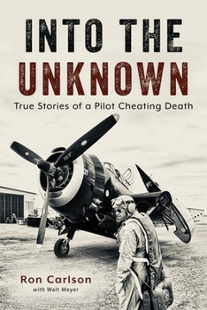 Paperback Into the Unknown: True Stories of a Pilot Cheating Death Book