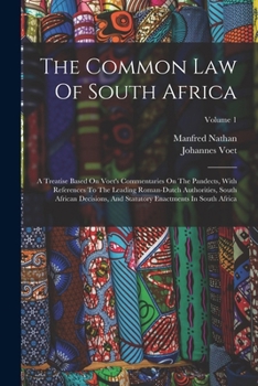 Paperback The Common Law Of South Africa: A Treatise Based On Voet's Commentaries On The Pandects, With References To The Leading Roman-dutch Authorities, South Book