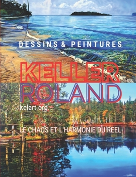 Paperback Dessins et Peintures, Roland Keller: Le Chaos et l'Harmonie du Réel [French] Book