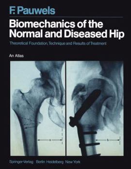 Hardcover Biomechanics of the Normal and Diseased Hip: Theoretical Foundation, Technique and Results of Treatment An Atlas Book
